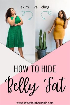 How to Hide Belly Fat: The Art of Camouflage and Beyond