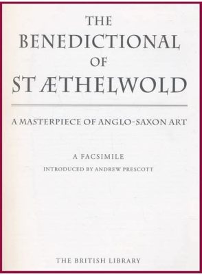  The Benedictional of St. Æthelwold –  A Treasure Trove of Anglo-Saxon Illumination and Devotional Piety!